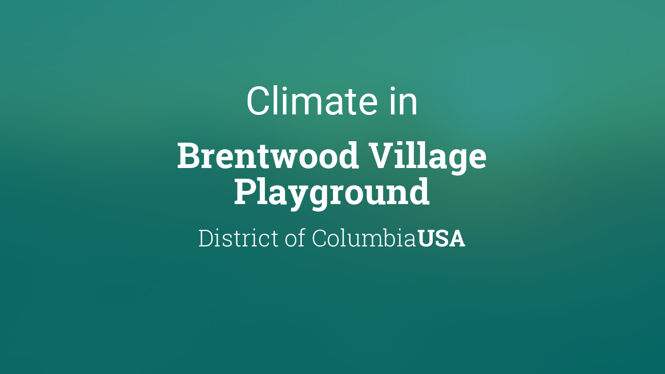 Climate & Weather Averages in Brentwood Village Playground, District of